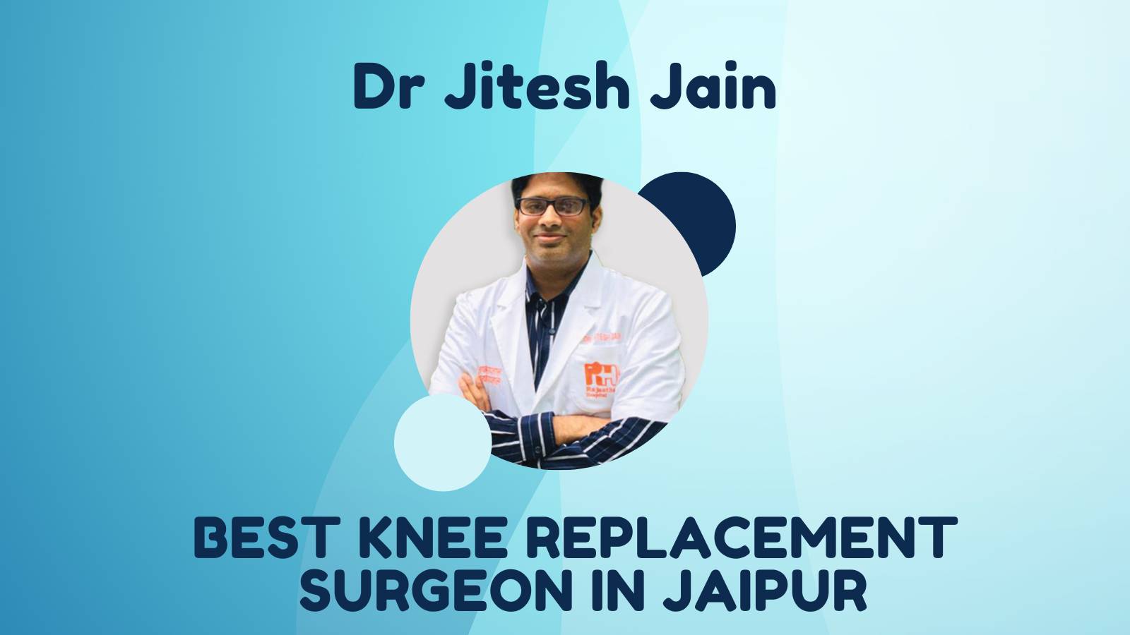 Best Knee Replacement Surgeon In Jaipur Dr Jitesh Jain Ligaments And Joints Suregery 2306