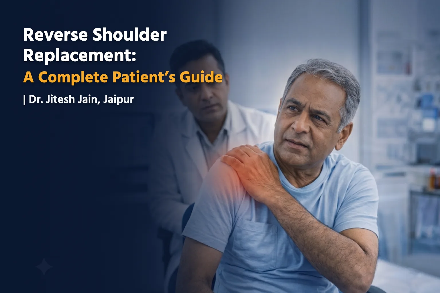 Reverse shoulder replacement: a complete patient's guide by Dr. Jitesh Jain, Jaipur